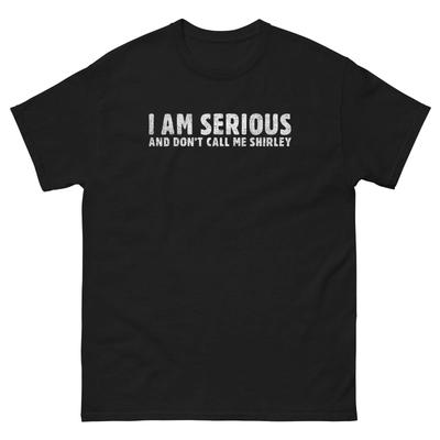 ICH MEINE ES ERNST, UND NENN MICH NICHT SHIRLEY Flugzeug 100% Baumwolle T-Shirt Herren T-Shirts Oberteil Unisex klassisches T-Shirt