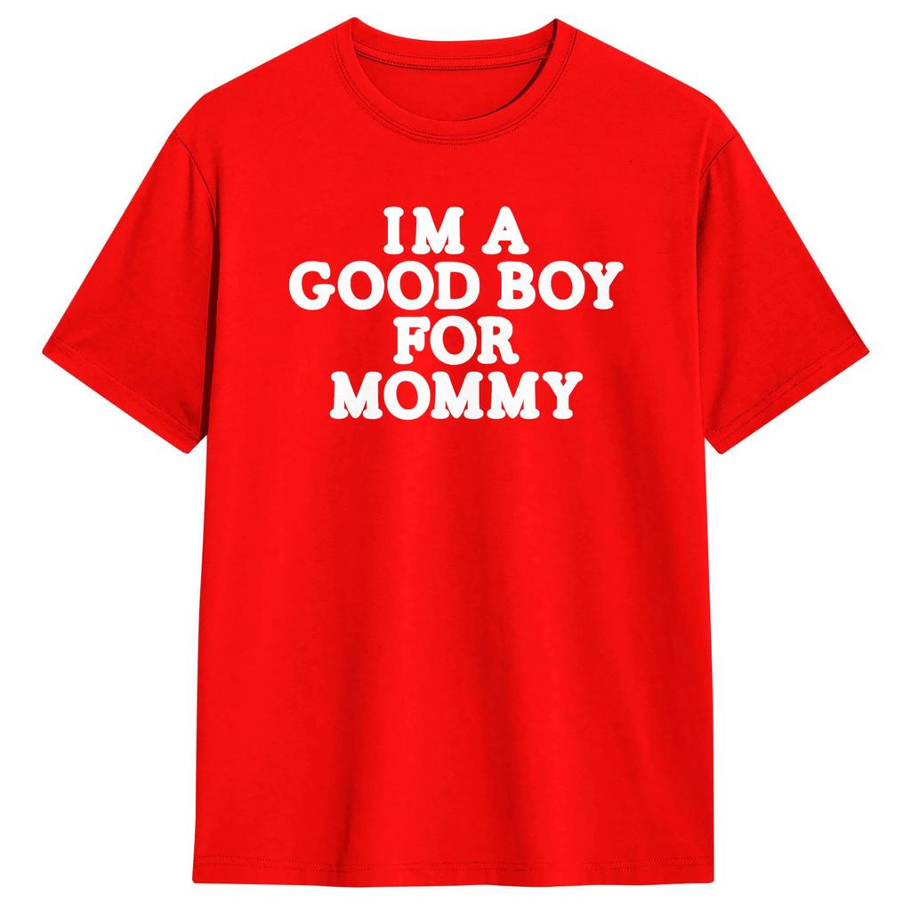 Im A Good Boy For Mommy Tshirt For Unisex Novelty Cotton T Shirt Gift Idea Tops Unisexs Clothing Unisex Clothing 2026 Summer T Shirt