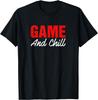 Game and Chill T Shirt for Gamers T Shirt