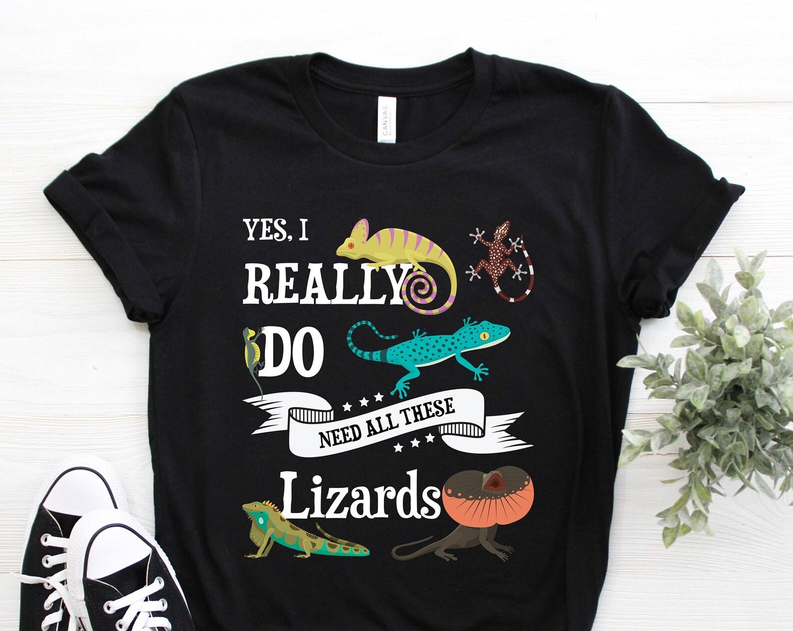 Yes I Do Need All These Lizards T-shirt, Gecko Lizard Pet Lover Gift Tshirt, Chameleon Owner Fan, Iguana Birthday Party Present Tee Shirts 110