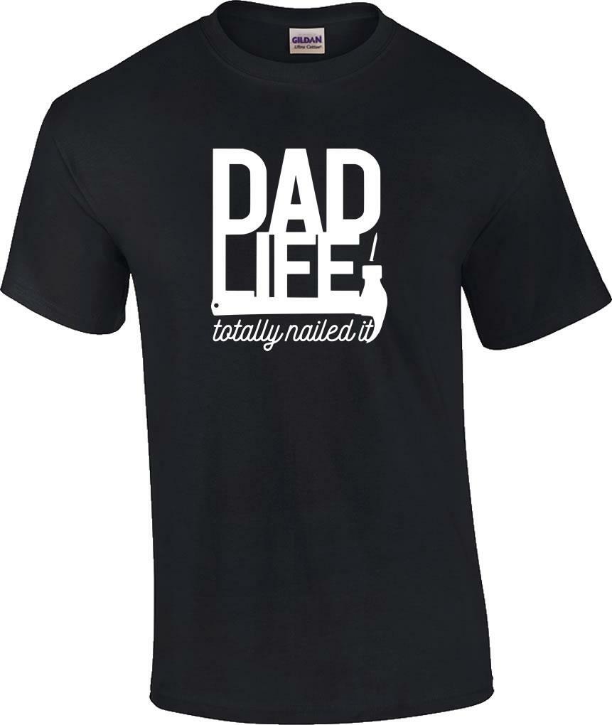 Dad Life Totally Nailed It T-Shirt Father s Day Funny New Baby Hammer Nail Tee M