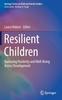 The Resilient Children : Nurturing Positivity and Well-Being Across Development Book