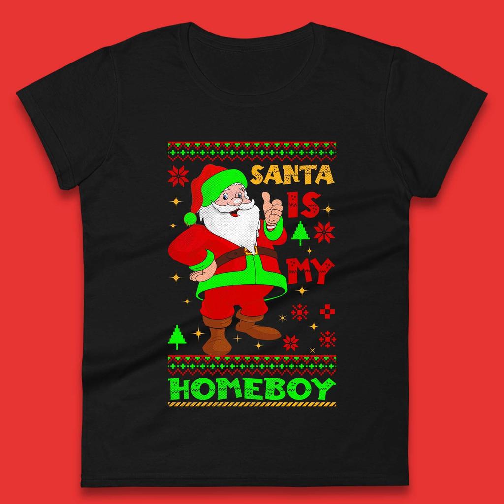 Santa Is My Homeboy Christmas Womens T-Shirt Mens Tops Tees Unisex