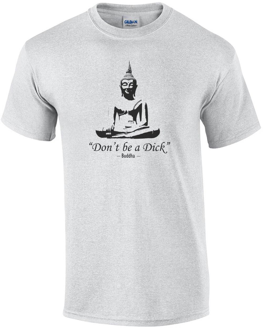 Don t be a dick - buddha - Funny buddha t-shirt M