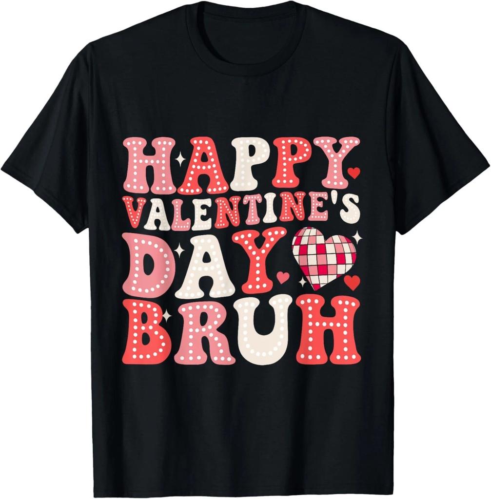 Happy Valentines Day Bruh Heart Love Valentine Funny T- Shirt
