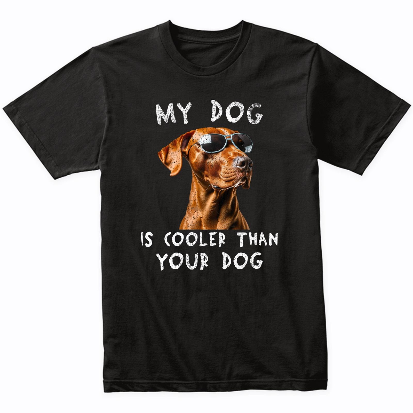 Vizsla My Dog Is Cooler Than Your Dog Funny Dog Owner T-Shirt L