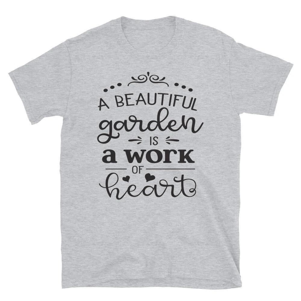 A Beautiful Garden Is A Work Of Heart T-Shirt L