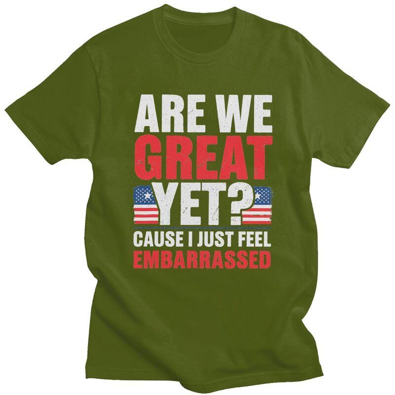 Custom Are We Great Yet Cause I Just Feel Embarrassed Tshirt for Men Short Sleeves T Shirt Cool Tshirts 100 Cotton Tees Gift