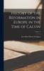 The History of the Reformation In Europe In the Time of Calvin; Volume 4 Book