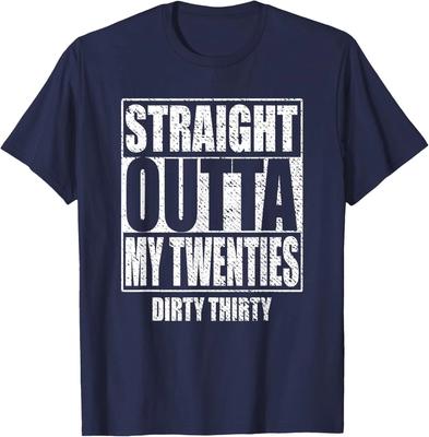 Dirty Thirty T-Shirt – Straight Outta My Twenties 30th Birthday Tee