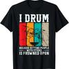 I Drum Because Hitting People With Sticks Is Frowned Upon T-Shirt