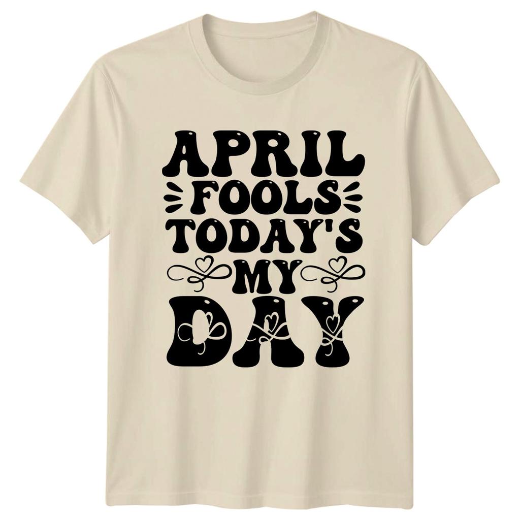 April Fools Todays My Day TShirt April Fools Day Humor