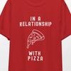 Pizza Relationship T-Shirt, Funny Foodie Tee