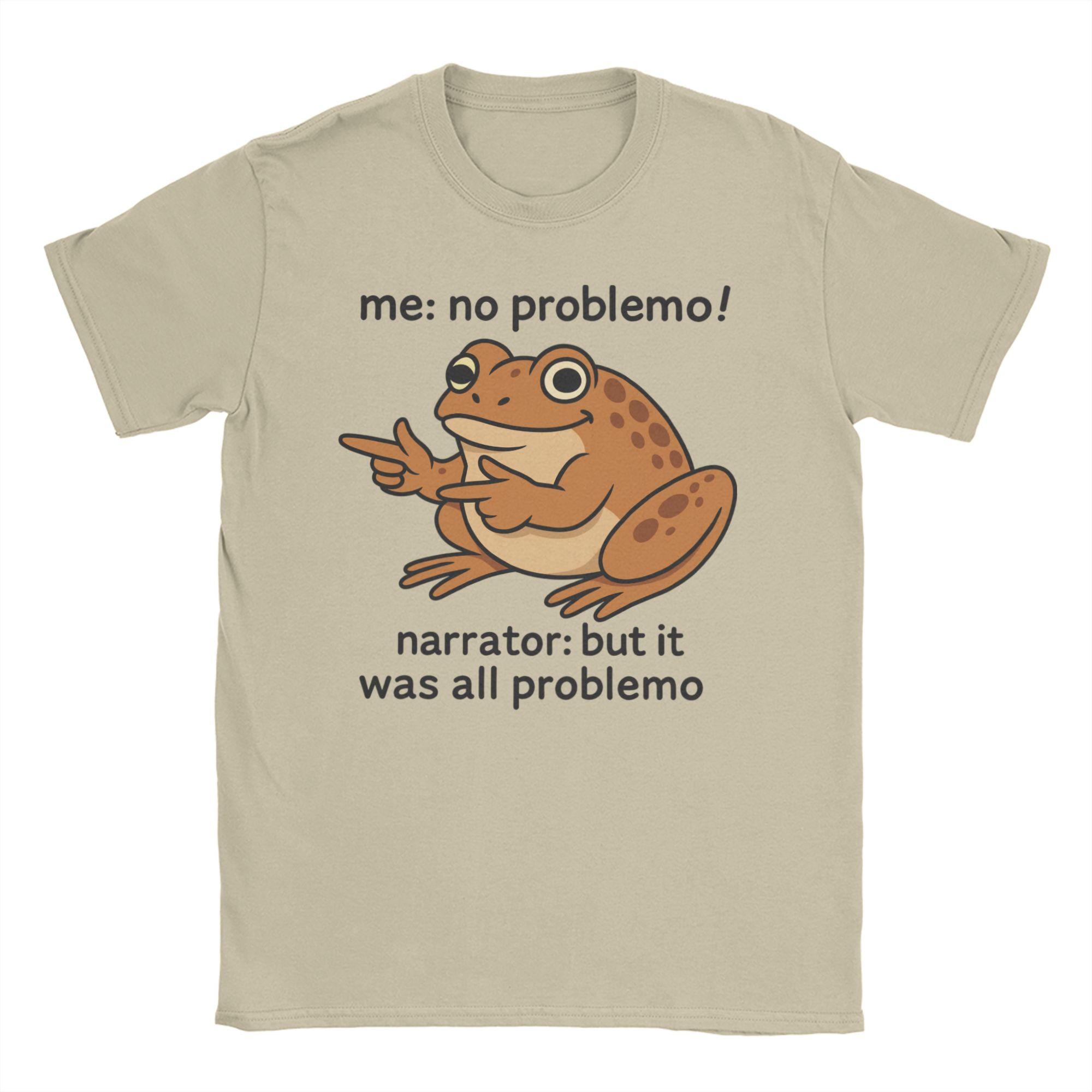 

Men Womens TShirt Me No Problemo Narrator But It was All Problemo Meme 100 Cotton Tee Shirt T Shirt Crew Neck Clothes Graphic 4XL