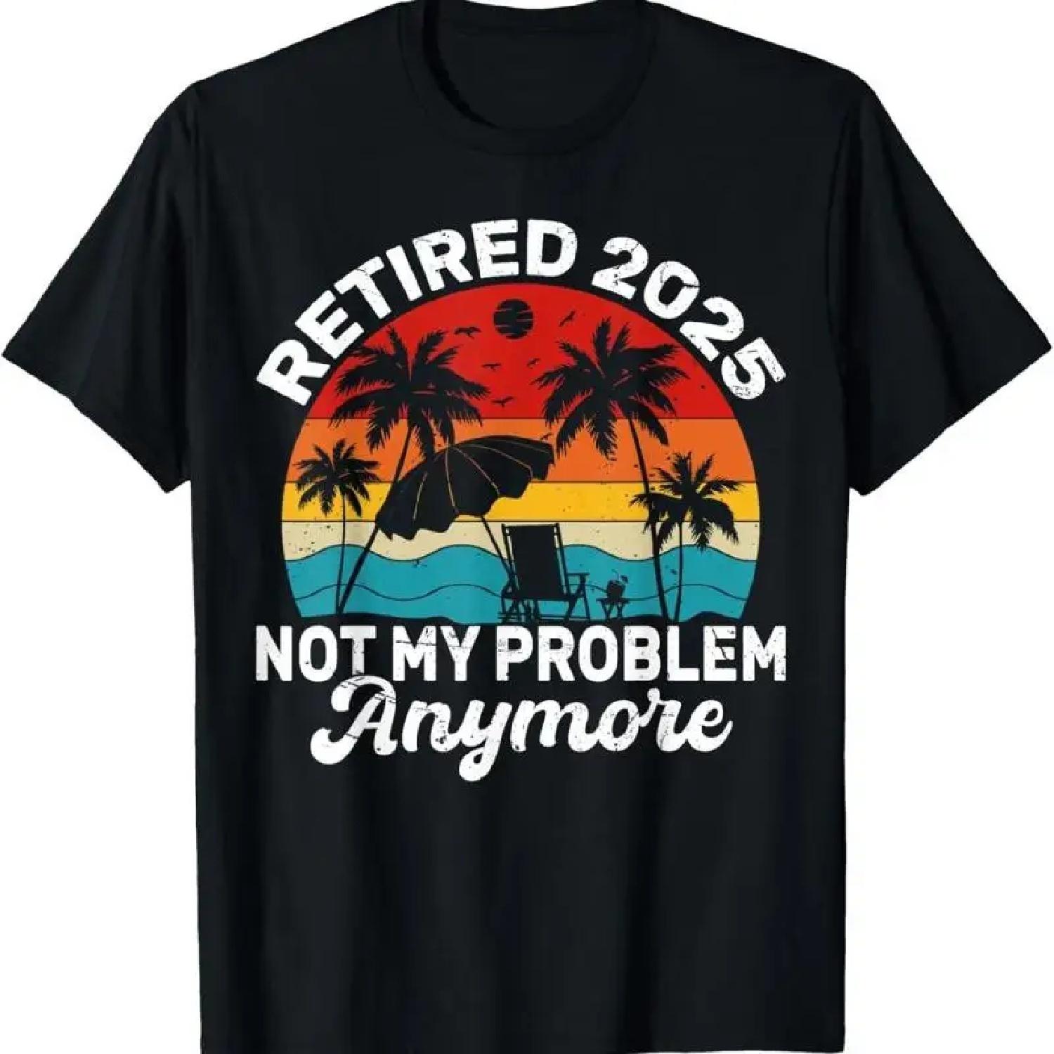 Vintage Retired 2025 Not My Problem Anymore Funny T Shirt S