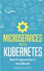 Kniha Microservices with Kubernetes : Non-Programmer's Handbook