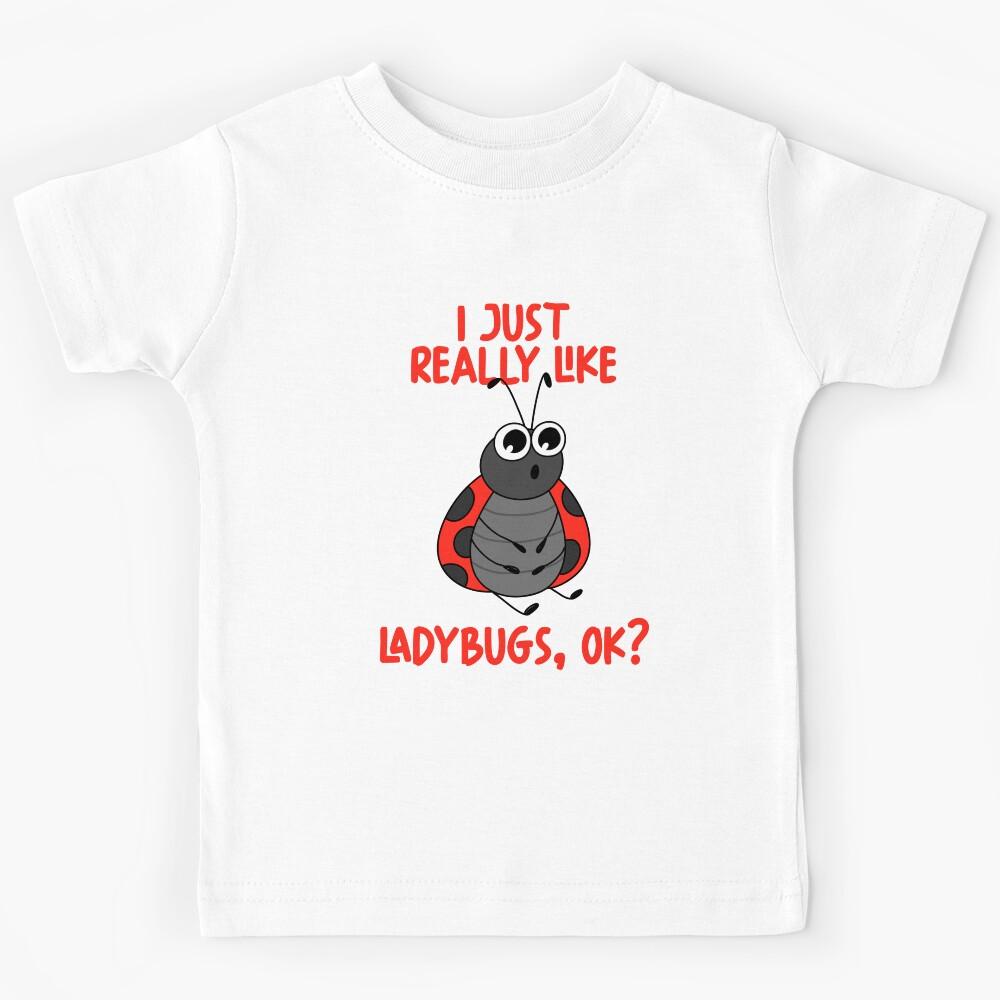 I Just Really Like Ladybugs Ok? Kids T-Shirt 160