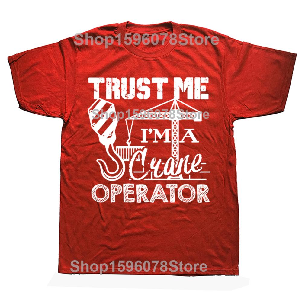 Funny I Am A Crane Operator Graphic T-shirts Men Women's Fashion Casual Tshirt 100% Cotton Loose Oversized T Shirt