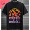 Never Underestimate An Old Guy On A Bicycle Funny Cycling Tshirt Slogan Graphic Design Tee Casual Shortsleev Cotton Tshirt