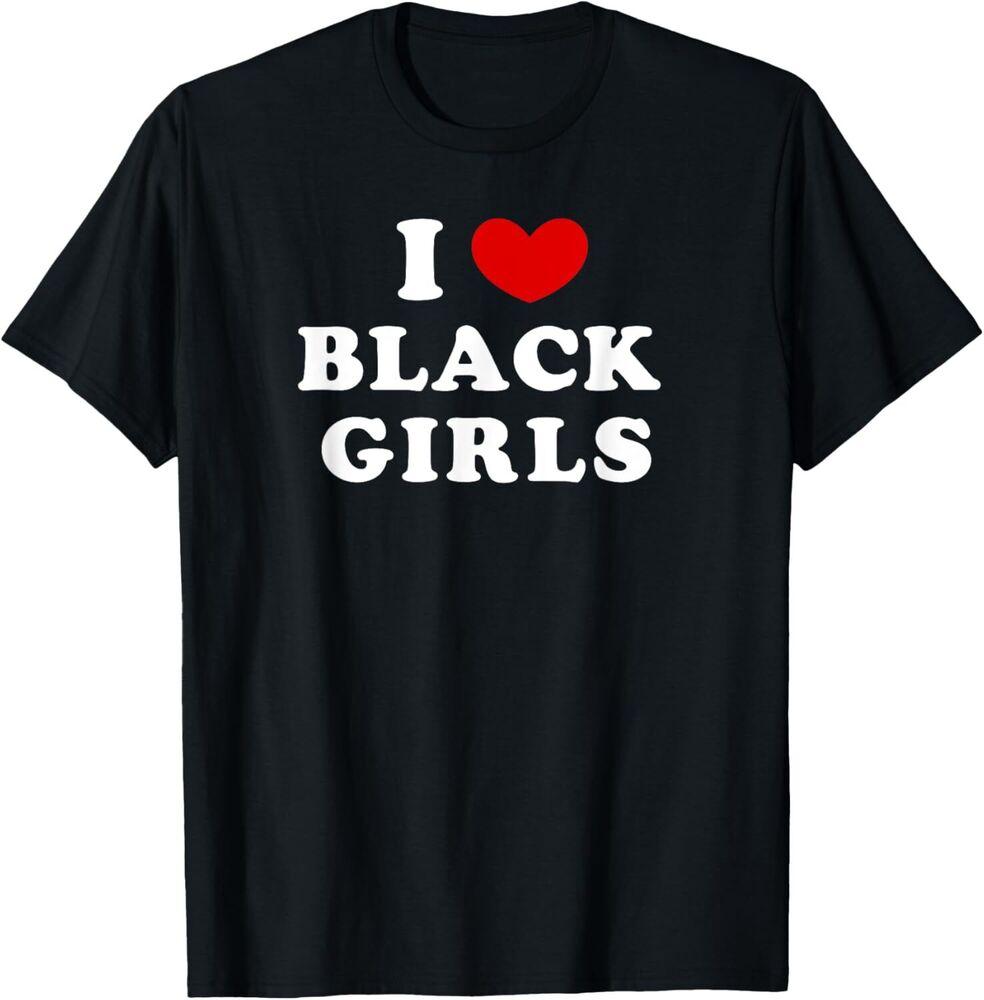 I Love Black Girls, I Heart Black Girls T-Shirt Unisex T-Shirt L