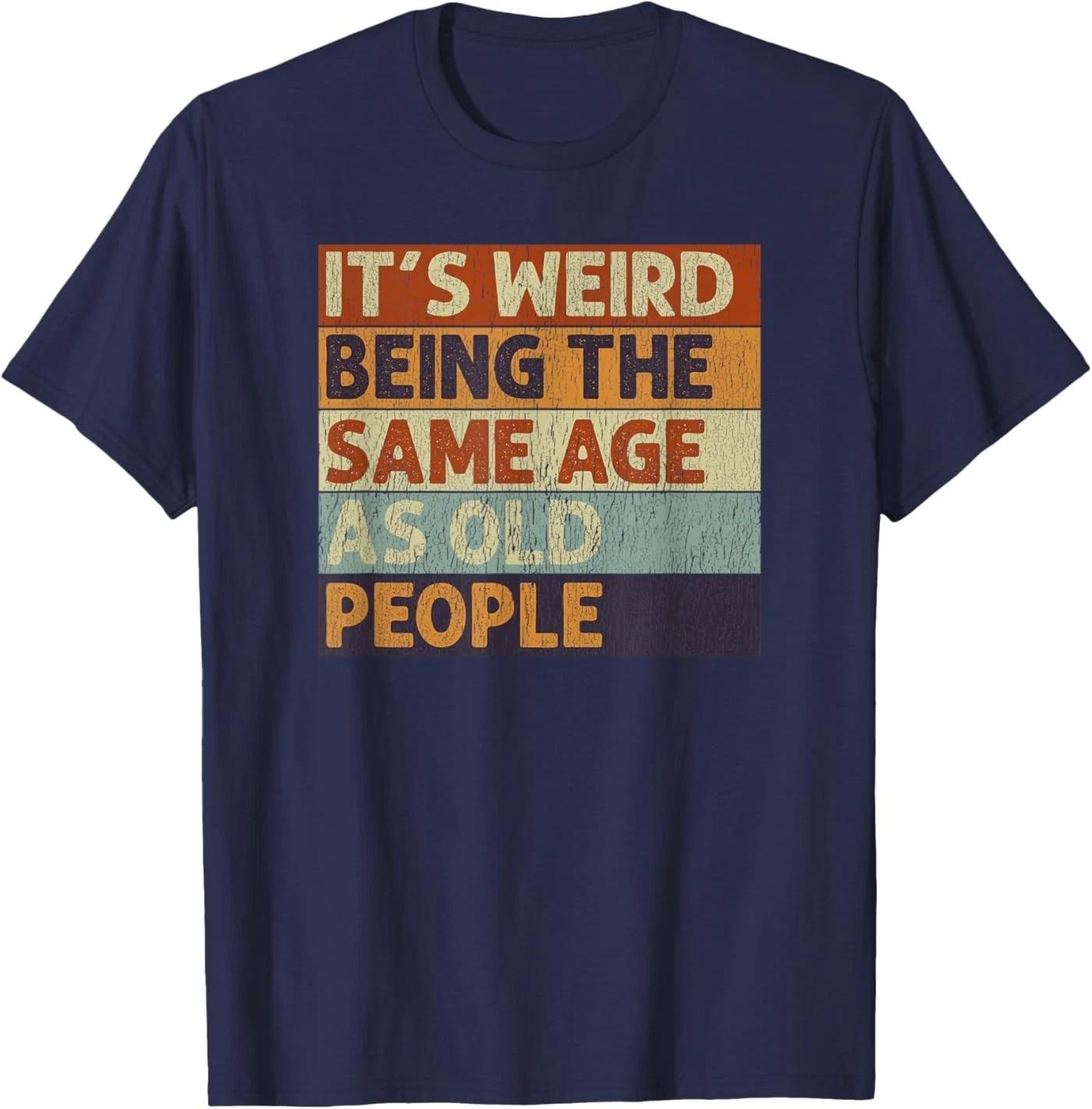Странно быть одного возраста со стариками Ретро Саркастическая Футболка 2XL