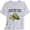 Funny Turtle T-Shirt: Maybe the Turtles Needed Straws Design