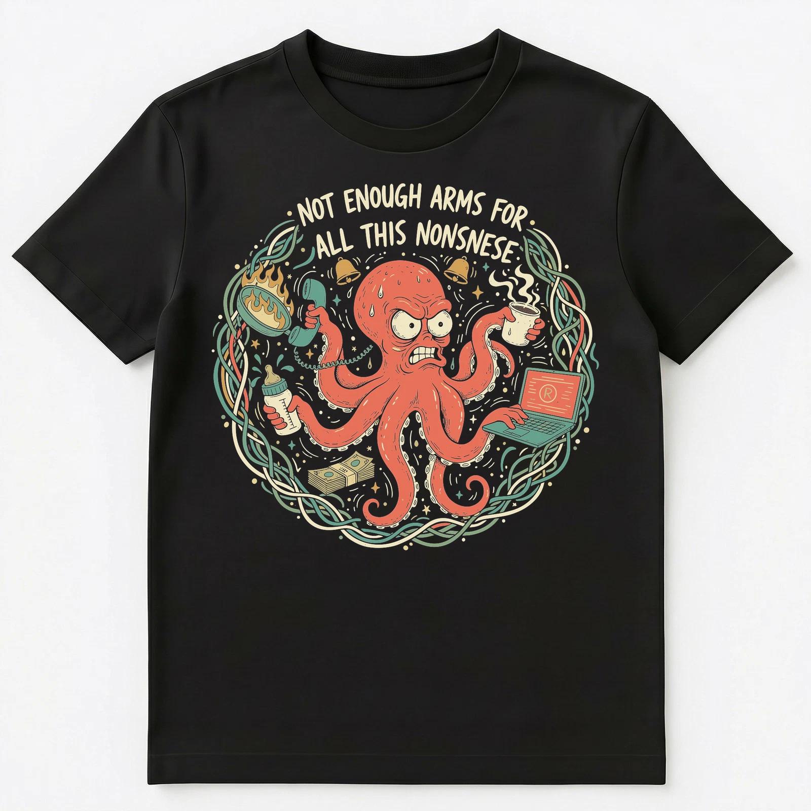 Busy Octopus Enthusiast Overwhelmed Life Sarcasm Unisex T-Shirt L