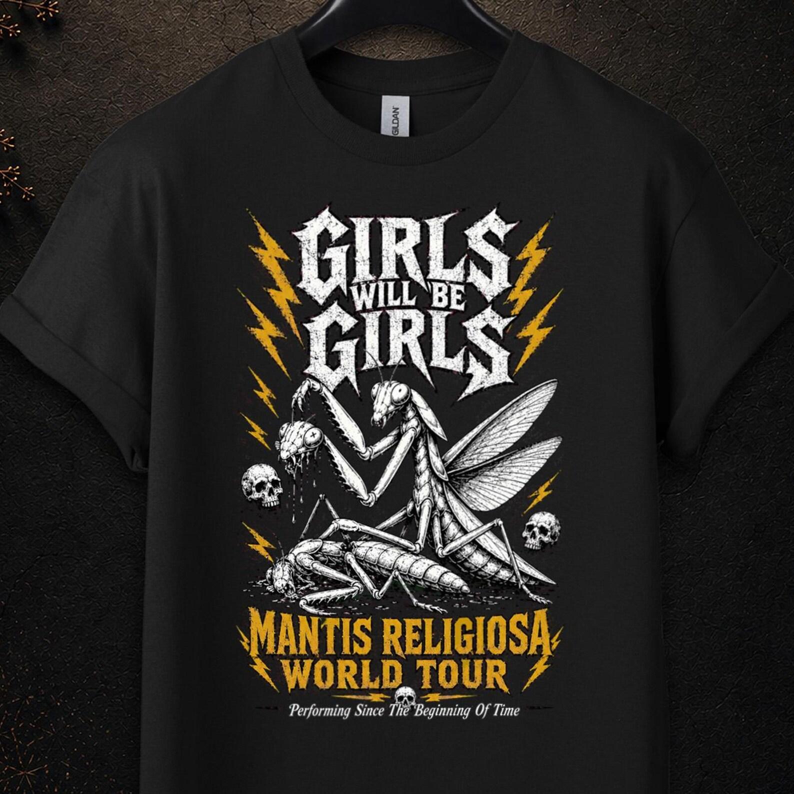 Girls Will Be Girls T-Shirt, Girl Dinner, Girls Will Be Girls, Girls Will Be Girls Tshirt, Girls Will Be Girls Praying Mantis, Feminist Gift L