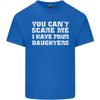You Cant Scare Four Daughters Fathers Day Unisexs Light Cotton TShirt