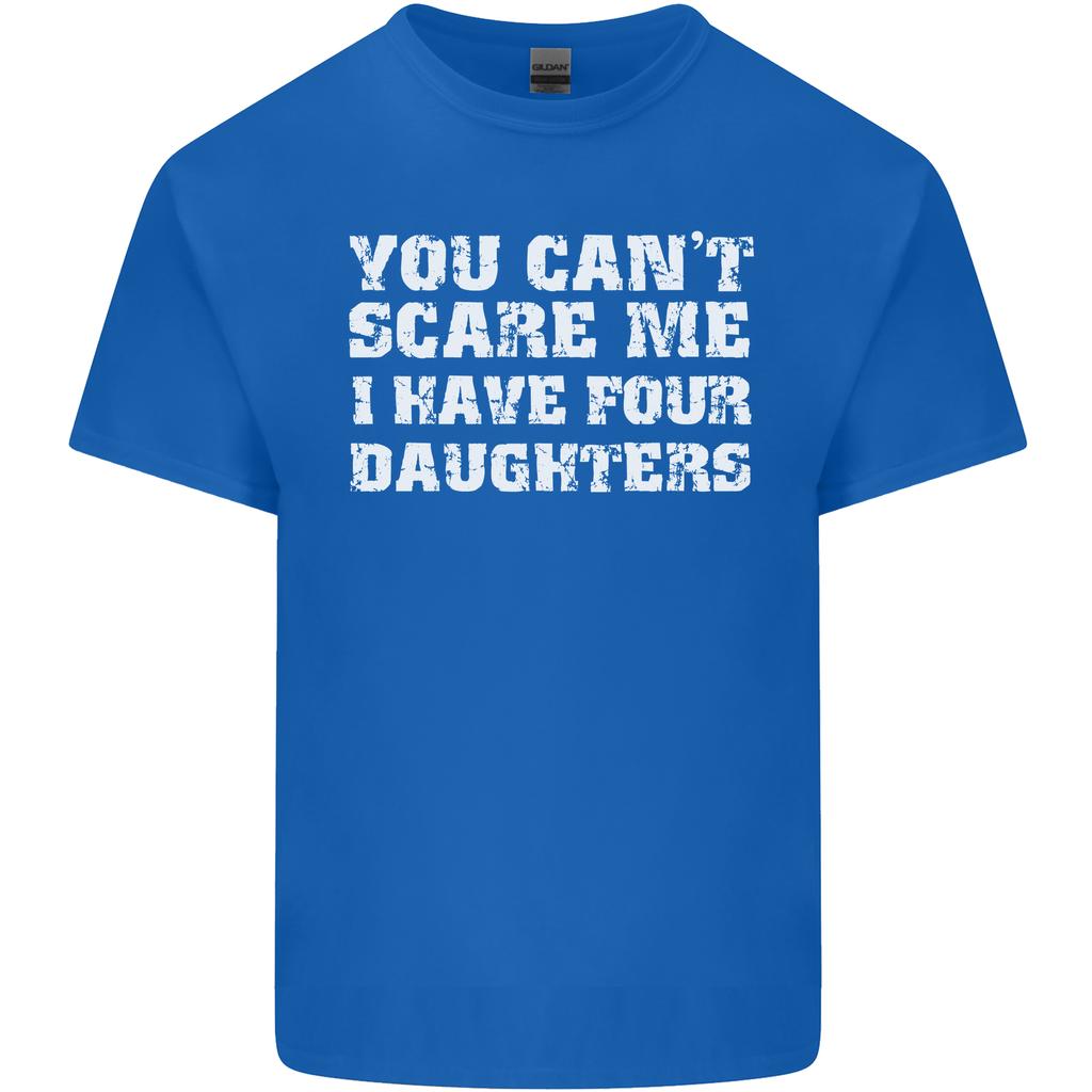 You Cant Scare Four Daughters Fathers Day Unisexs Light Cotton TShirt