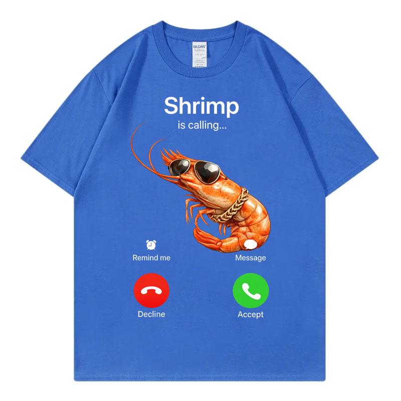 Shrimp Is Calling Funny Meme TShirts Unisex Unisex Clothing Fashion Loose ONeck T Shirt Summer Casual Cotton Short Sleeve TShirt