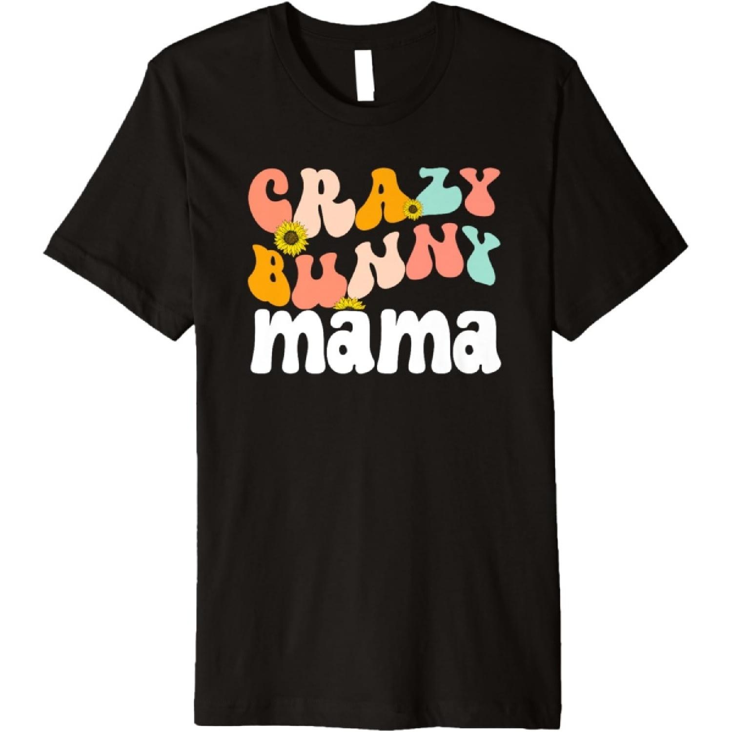 Crazy Bunny Mama Rabbit Mom Bunny Mother Rabbit Owner Premium T-Shirt S