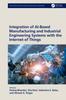 The Integration of AI-Based Manufacturing and Industrial Engineering Systems with the Internet of Things Book