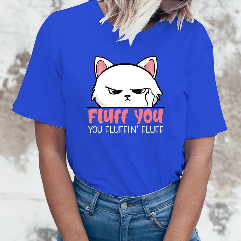 New Funny Fluff You You Fluffin Fluff T Shirt Short Sleeve O Neck Summer Casual Letter Printing T-Shirt Top Tee