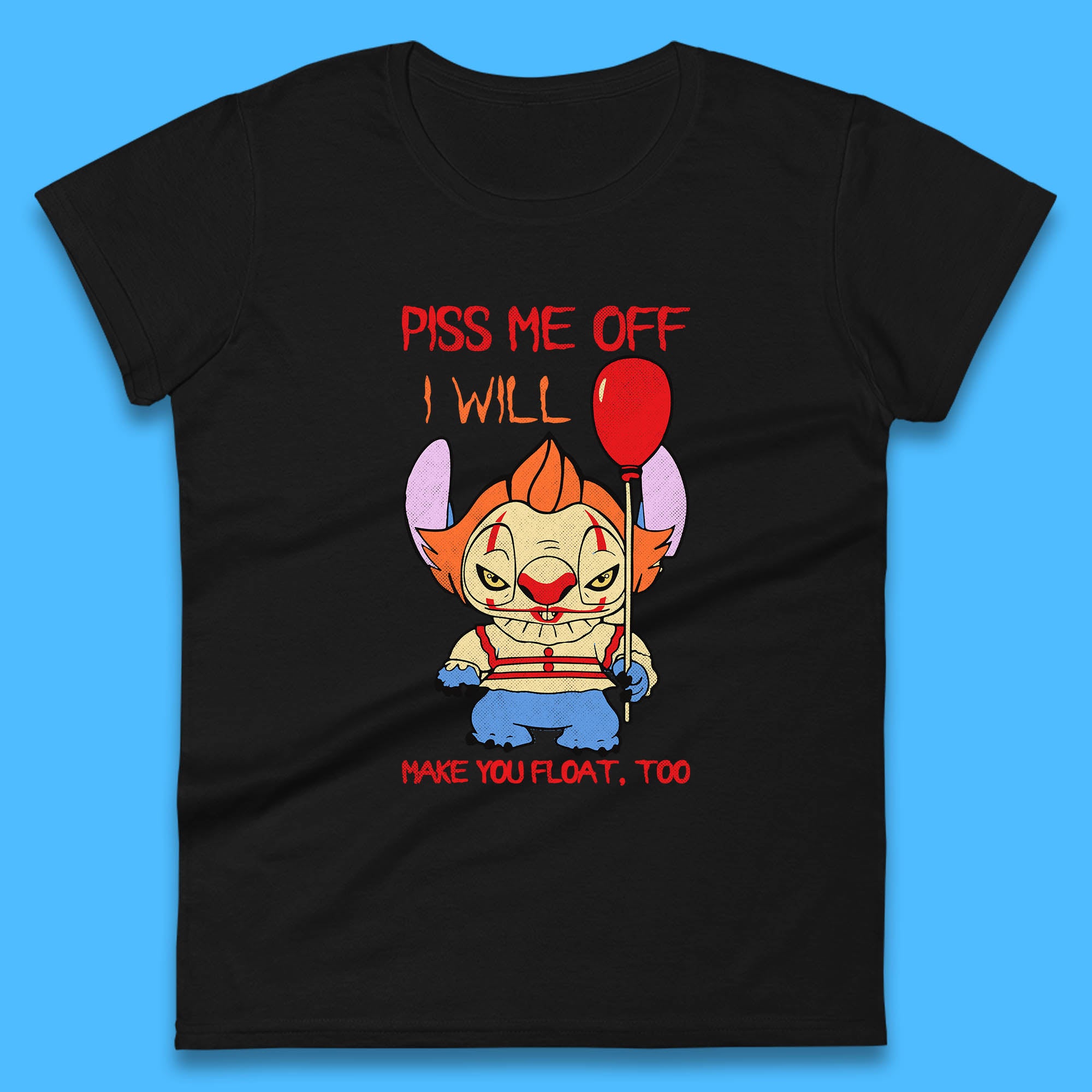 Piss Me Off I Will Make You Float, Too Halloween IT Pennywise Clown & Disney Stitch Movie Mashup Parody Womens Tee T Shirt Mens Tops Unisex Top 4XL