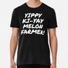 Yippy Ki Yay Melon Farmer Funny Quote T-Shirt S-5XL Best T-Shirt