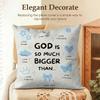 God Is So Much Bigger Than Cushion Cover Natural Linen Organic Fabric DoubleSided Printing Sofa Home Decor Gift Pillow Case