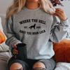 Where The Hell Have You Been Loca Sweatshirt Twilight Pullovers Unisex Long Sleeve Crewneck Sweatshirts Women Graphic Hoodies