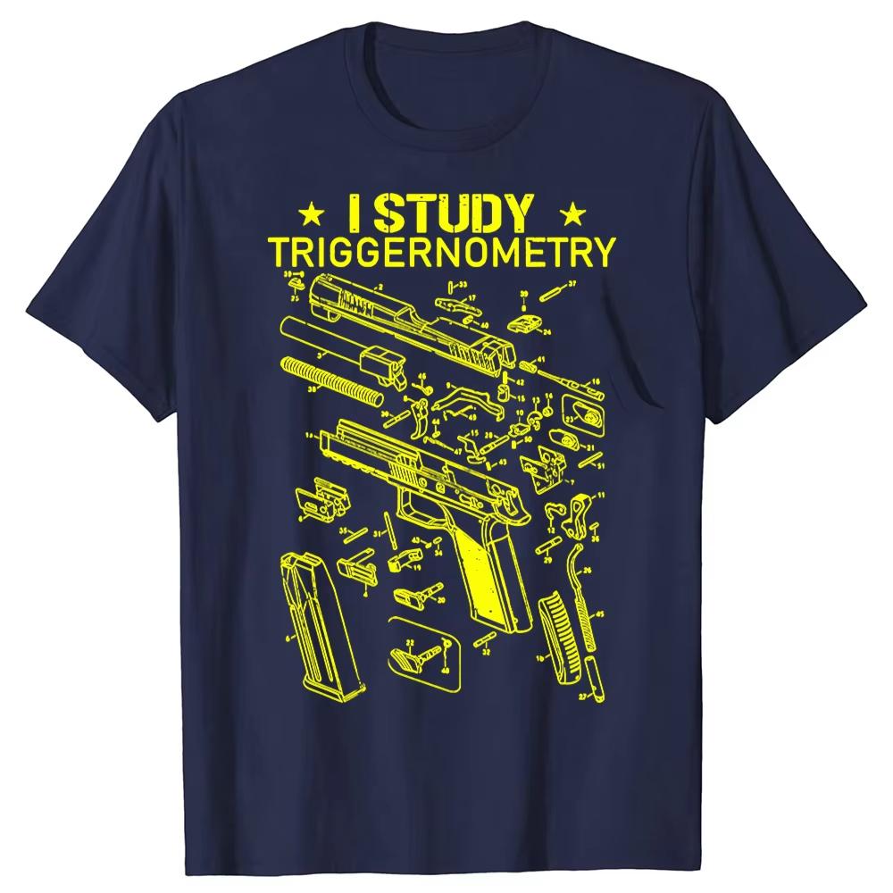 I Study Triggernometry Gun Owner Fathers Day Gift Shirt New Cotton Short Sleeve Casual Mens Hipster Streetwear Adult Camisetas S