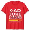 Dad Joke Loading Unisexs T Shirt Fathers Day Daddy Funny Bad Joke Tee Gift Top
