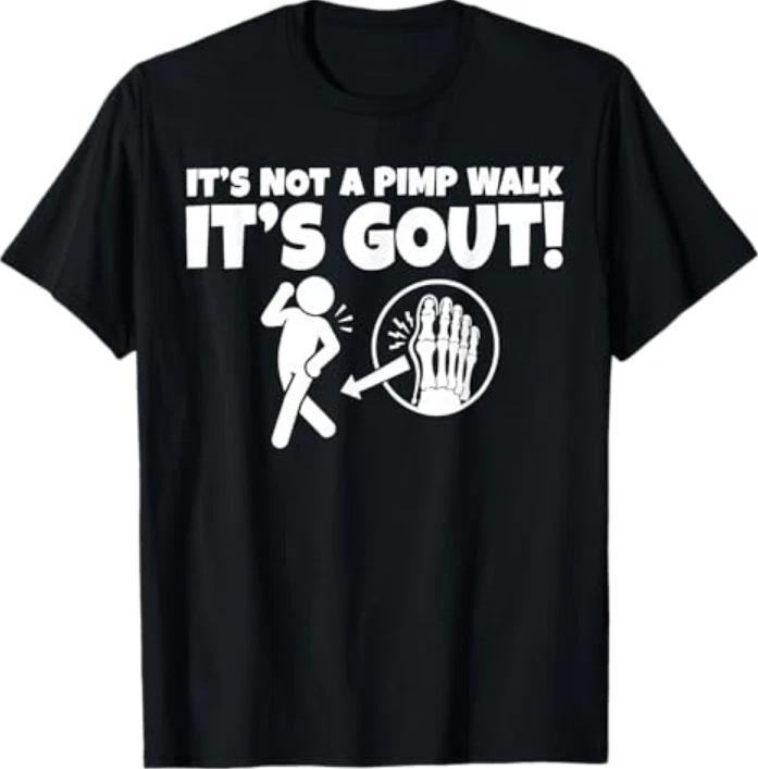Its Not A Pimp Walk Its Gout Tshirt S