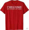 2025 Unisex Vintage Meme Tshirt Funny Undiagnosed But Something Aint Right Tee For Unisex Unisex Streetwear Casual