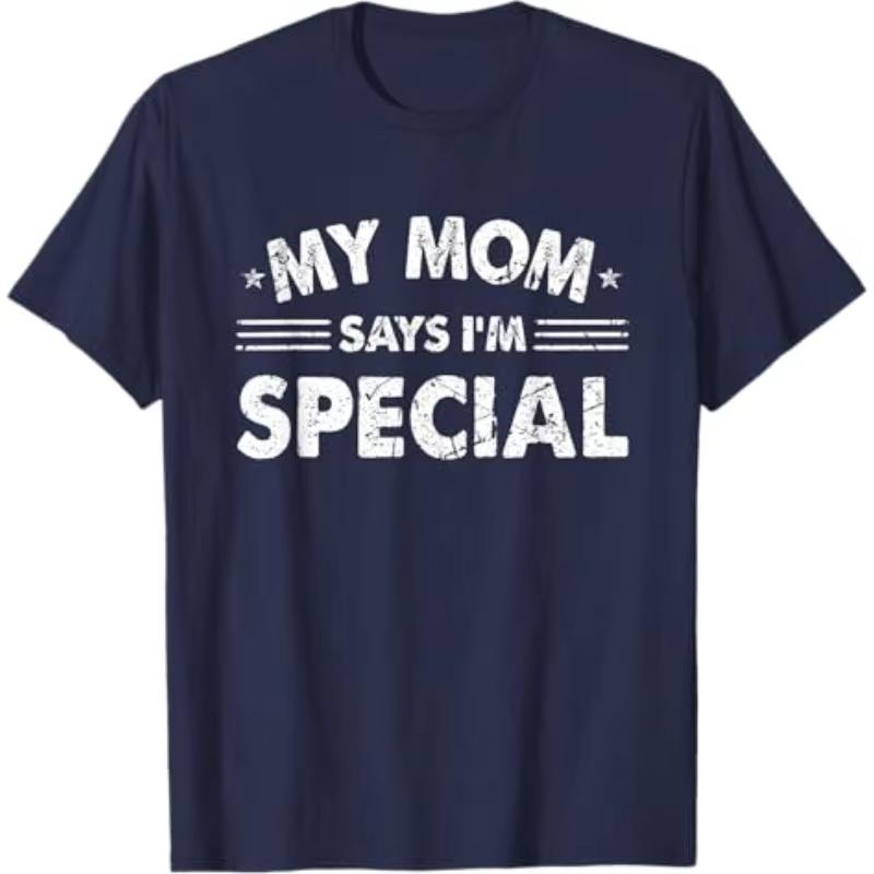 Funny My Mom Says Im Special T Shirt Cotton Unisex Women Streetwear Oversized Tee Top Clothing Vintage Summer Meme Yk Ins Tshirt
