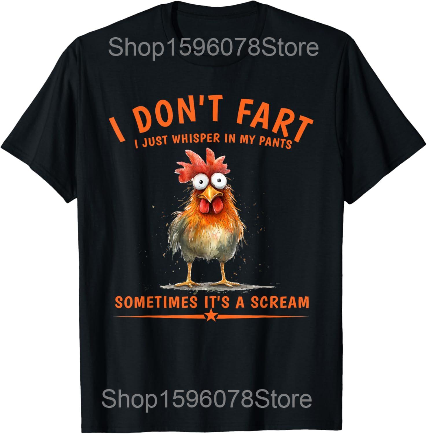 I Dont Fart I Just Whisper In My Pants Chicken Humor T Shirts Men Humor Streetwear Tee Shirt Short Sleeve Unisex Loose Clothing S