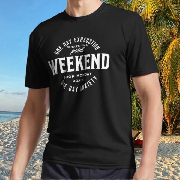 New Shirt Weekend one day exhaustion one day Active T-Shirt Funny Size S to 5XL M