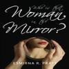 Who Is That Woman In the Mirror by Esmirna R. Pratt Paperback Book 9781800749337