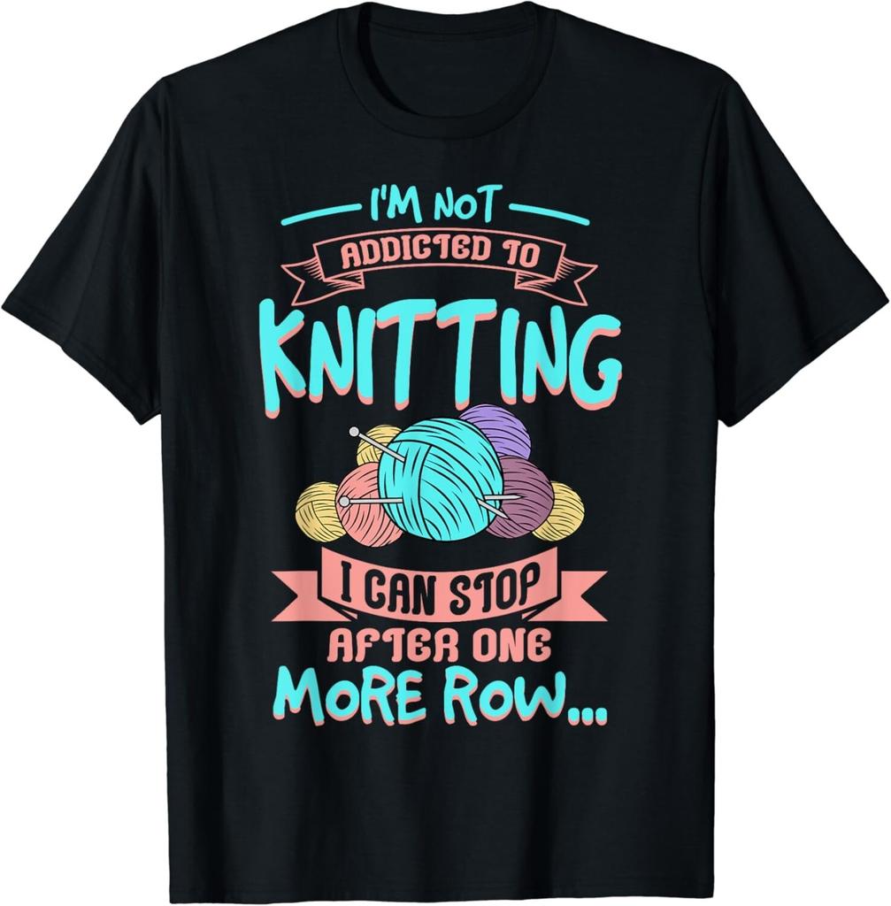 I'm Not Addicted To Knitting I Can Stop After One More Row.. Gift Unisex T-Shirt