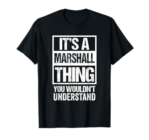 

It s A Marshall Thing You Wouldn t Understand - First Name T-Shirt
