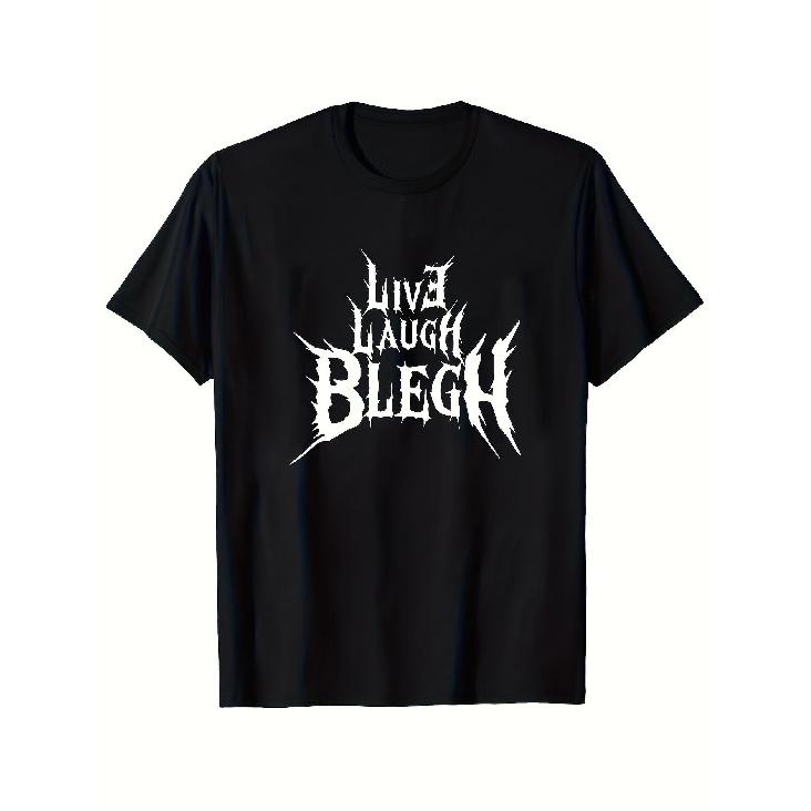 Heren T-shirt Gemaakt van Luchtig Materiaal met 'Live Laugh Blegh' - Perfect voor Fans van Death Metal, Metalcore En Heavy Metal