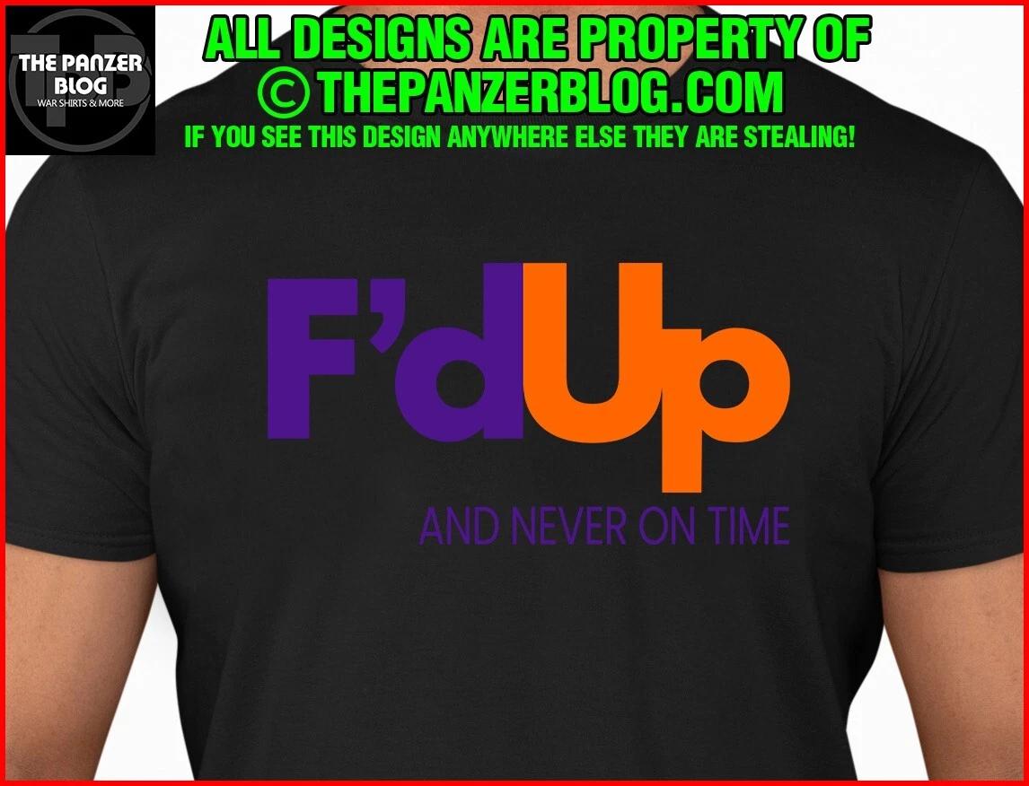 F d Up Funny T-Shirt Fed Ex Parody S